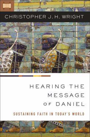 Cover of the book Hearing the Message of Daniel by John M. Monson, Iain Provan, John H. Walton