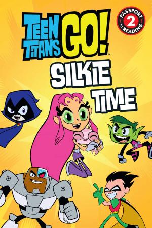 Cover of the book Teen Titans Go! (TM): Silkie Time by Val Emmich, Steven Levenson, Benj Pasek, Justin Paul