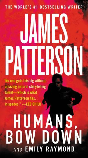 Cover of the book Humans, Bow Down by James Patterson