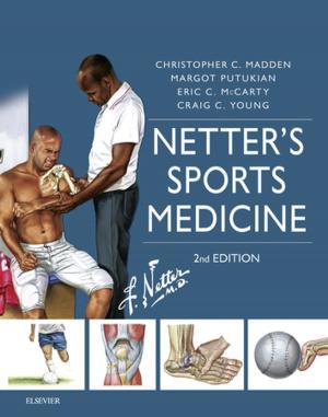 Cover of the book Netter's Sports Medicine E-Book by Janet Kelsey, MSc, BSc(Hons), PGCEA, RNT, Adv Dip in Child development, RGN, RSCN, Gillian McEwing, MSc, Dip Nursing, RNT, Cert Ed, RSCN, RGN