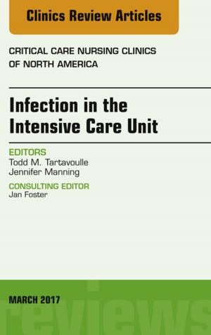 Book cover of Infection in the Intensive Care Unit, An Issue of Critical Care Nursing Clinics of North America, E-Book