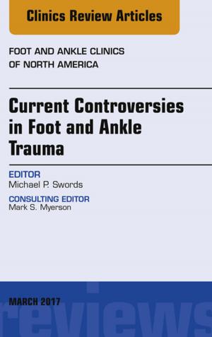 Cover of the book Current Controversies in Foot and Ankle Trauma, An issue of Foot and Ankle Clinics of North America, E-Book by Lisa M. Morris, MD, Sherard A. Tatum, MD