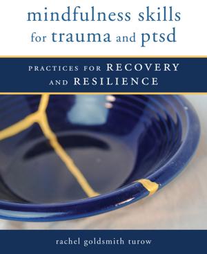 Cover of the book Mindfulness Skills for Trauma and PTSD: Practices for Recovery and Resilience by 