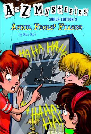 Cover of the book A to Z Mysteries Super Edition #9: April Fools' Fiasco by Judy Delton