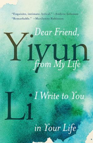 bigCover of the book Dear Friend, from My Life I Write to You in Your Life by 