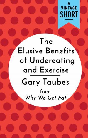 Cover of the book The Elusive Benefits of Undereating and Exercise by Theresa Foy Digeronimo
