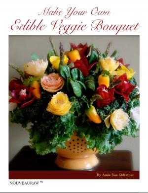 Cover of the book Make your own Edible Veggie Bouquet by Isabella Green