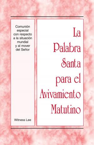 Cover of the book La Palabra Santa para el Avivamiento Matutino - Comunión especial con respecto a la situación mundial y al mover del Señor by George Calleja