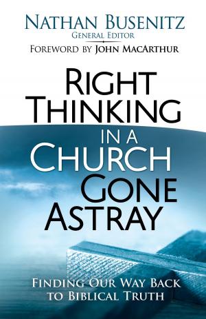 Cover of the book Right Thinking in a Church Gone Astray by James Merritt