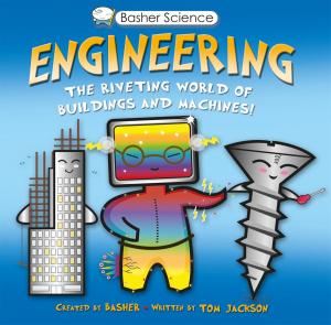 Cover of the book Basher Science: Engineering by Adrian Dingle, Simon Basher, Dan Green