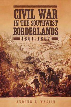 Cover of Civil War in the Southwest Borderlands, 1861–1867