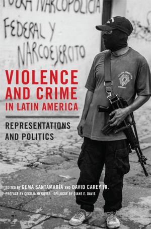 Cover of the book Violence and Crime in Latin America by Philip D. Smith