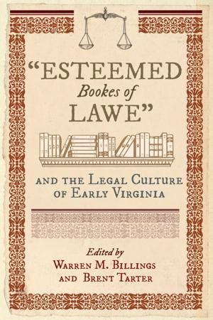 Cover of the book "Esteemed Bookes of Lawe" and the Legal Culture of Early Virginia by Ann Field Alexander