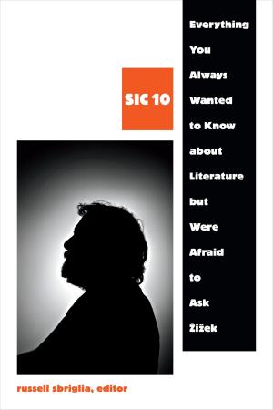 Cover of the book Everything You Always Wanted to Know about Literature but Were Afraid to Ask Žižek by Jessaca B. Leinaweaver