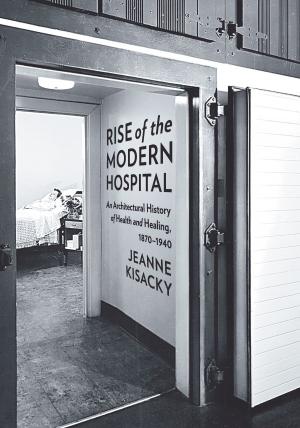 Cover of the book Rise of the Modern Hospital by Jeffrey McDaniel