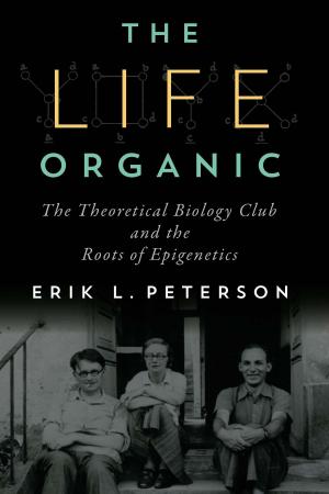 Cover of the book The Life Organic by Lynne Anne Blom, L. Tarin Chaplin
