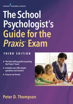 Cover of the book The School Psychologist's Guide for the Praxis Exam, Third Edition by Nancy J. Cibulka, PhD, WHNP, BC, FNP, Mary Lee Barron, PhD, APRN, FNP-BC, FAANP