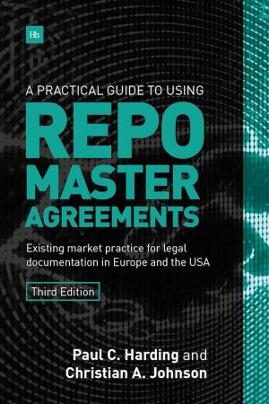 Cover of the book A Practical Guide to Using Repo Master Agreements by Christin ter Braak-Forstinger
