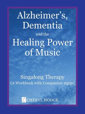 Cover of the book Alzheimers, Dementia and the Healing Power of Music by Jane Ally