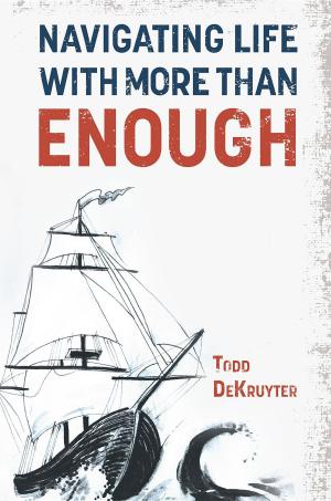 Cover of the book Navigating Life with More Than Enough by Peter Peters, Kimberly Peters