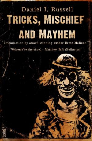 Cover of the book Tricks, Mischief and Mayhem by Brian Hodge, James Everington, Mark Allan Gunnells, Lucy A. Snyder, Daniel I. Russell, Theresa Derwin, Paul Kane, Jonathan Winn