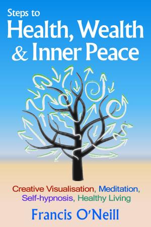 Cover of the book Steps To Health, Wealth & Inner Peace by Michael E. Daly