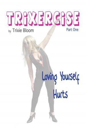 Cover of the book Trixercise Part One: Loving Yourself Hurts by Christopher L. Jorgensen