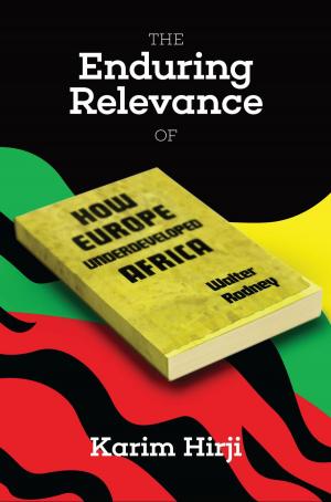 Book cover of The Enduring Relevance of Walter Rodney's How Europe Underdeveloped Africa