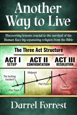 Book cover of Another Way To Live: Discovering Lessons Crucial to the Survival of the Human Race by Separating Religion from the Bible.