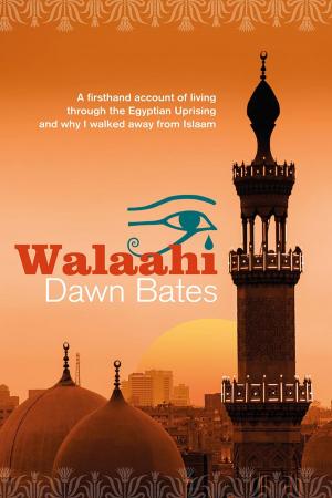 Book cover of Walaahi: A Firsthand Account of Living Through the Egyptian Uprising and Why I Walked Away From Islaam