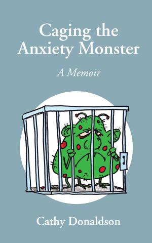 Cover of the book Caging the Anxiety Monster by Javy W. Galindo