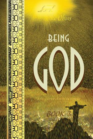 Cover of the book Being God, Book Three by Maria Grazia Cavicchioli, Jason Rolfe, Paul Kane