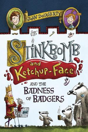 Cover of the book Stinkbomb and Ketchup-Face and the Badness of Badgers by Lauren Myracle