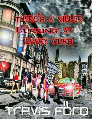 Cover of the book There's a Killer Lurking At Every Curb by J Martin