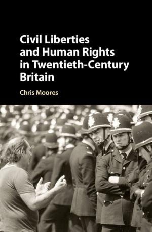Cover of the book Civil Liberties and Human Rights in Twentieth-Century Britain by Professor Daniel Q. Gillion