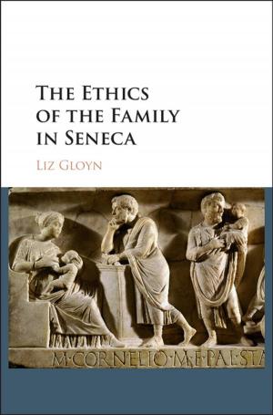Cover of the book The Ethics of the Family in Seneca by Scott L. Kastner, Margaret M. Pearson, Chad Rector