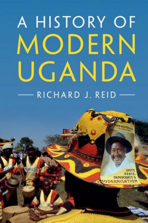 Cover of the book A History of Modern Uganda by Bhag Singh Guru, Hüseyin R. Hiziroglu