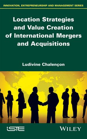Cover of the book Location Strategies and Value Creation of International Mergers and Acquisitions by Jacques Lussier