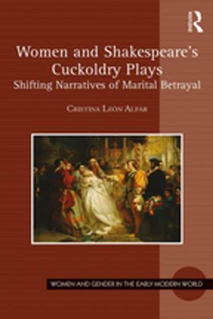 Cover of the book Women and Shakespeare's Cuckoldry Plays by Jonathan Bayliss
