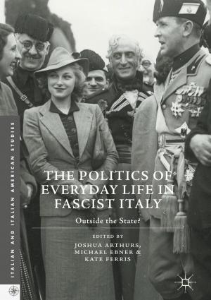 Cover of the book The Politics of Everyday Life in Fascist Italy by D. Friedman, D. McNeill