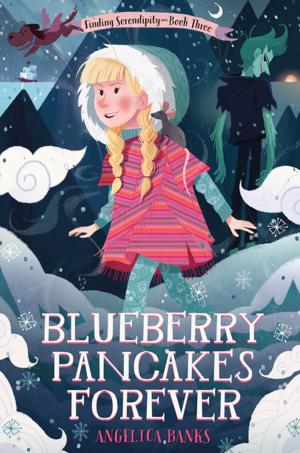 Cover of the book Blueberry Pancakes Forever by Margarita Engle