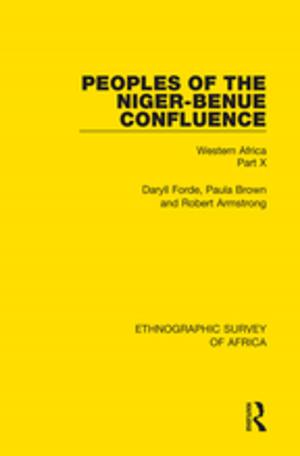 bigCover of the book Peoples of the Niger-Benue Confluence (The Nupe. The Igbira. The Igala. The Idioma-speaking Peoples) by 