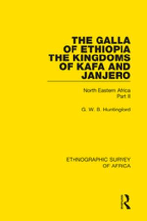 Cover of the book The Galla of Ethiopia; The Kingdoms of Kafa and Janjero by Prof. Bernard Crick, Bernard Crick
