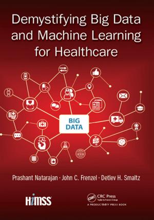 Cover of the book Demystifying Big Data and Machine Learning for Healthcare by Vesela R. Veleva, Charles Levenstein, John Wooding, John Forrant