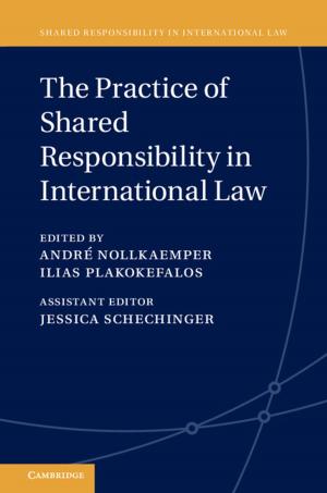 Cover of the book The Practice of Shared Responsibility in International Law by 