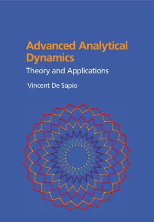 Cover of the book Advanced Analytical Dynamics by T. William Donnelly, Joseph A. Formaggio, Barry R. Holstein, Richard G. Milner, Bernd Surrow
