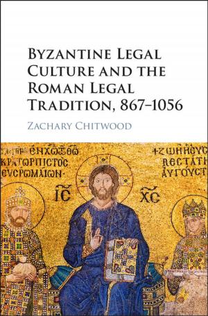 Cover of the book Byzantine Legal Culture and the Roman Legal Tradition, 867–1056 by Elizabeth S. Allman, John A. Rhodes