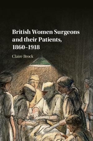 Cover of the book British Women Surgeons and their Patients, 1860–1918 by Marilyn Fleer