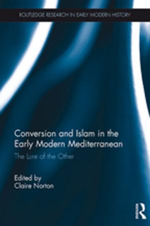 Cover of the book Conversion and Islam in the Early Modern Mediterranean by 