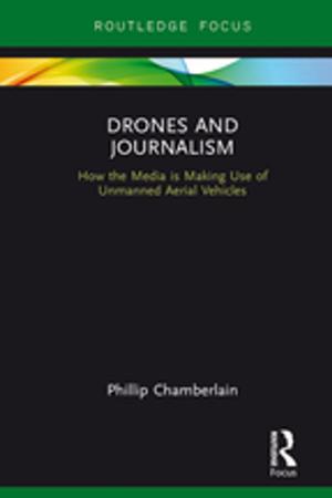 Cover of the book Drones and Journalism by Geraint Howells, Christian Twigg-Flesner, Thomas Wilhelmsson